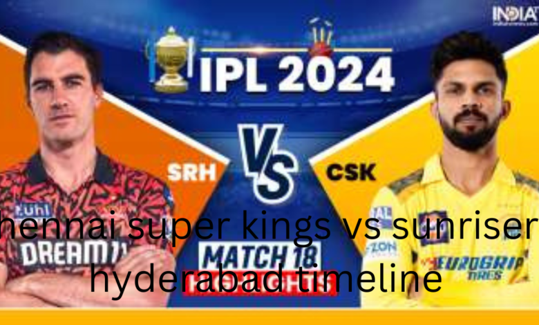 chennai super kings vs sunrisers hyderabad timeline